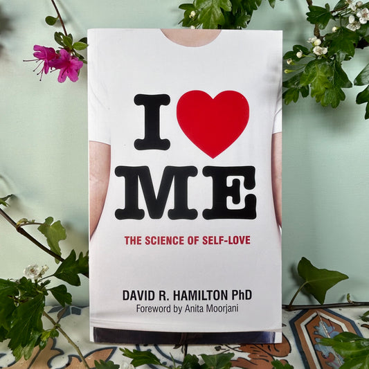 I Love Me: The Science of Self-Love - David R. Hamilton